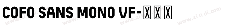 CoFo Sans Mono VF字体转换 CoFo Sans Mono VF字体转换
